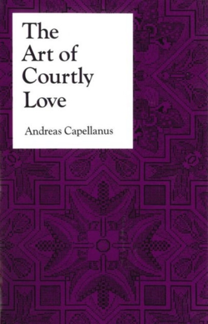 The Art of Courtly Love - Andreas Capellanus