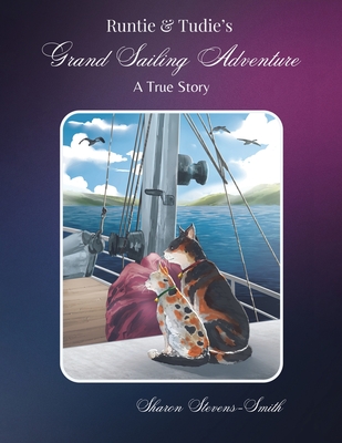 Runtie and Tudie's Grand Sailing Adventure: A True Story - Sharon Stevens-smith