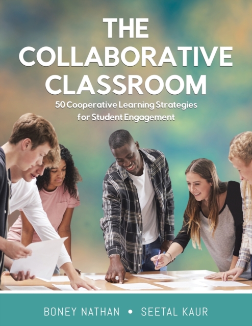 The Collaborative Classroom: 50 Cooperative Learning Strategies for Student Engagement - Boney Nathan