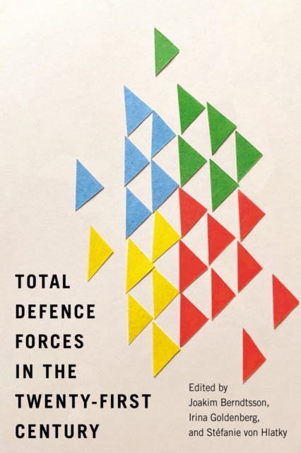 Total Defence Forces in the Twenty-First Century: Volume 20 - Joakim Berndtsson
