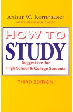 How to Study: Suggestions for High-School and College Students - Arthur W. Kornhauser