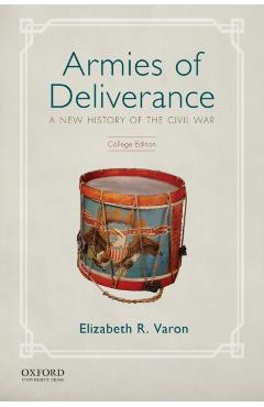Coperta cărții 'Armies of Deliverance: A New History of the Civil War - Elizabeth R. Varon'
