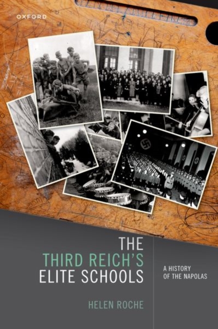 The Third Reich's Elite Schools: A History of the Napolas - Helen Roche