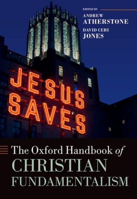 The Oxford Handbook of Christian Fundamentalism - Andrew Atherstone