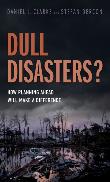 Dull Disasters?: How Planning Ahead Will Make a Difference - Daniel J. Clarke