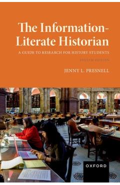 Poza produsului The Information-Literate Historian - Jenny L. Presnell