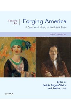Coperta cărții 'Sources for Forging America Volume Two: A Continental History of the United States - Steven Hahn'