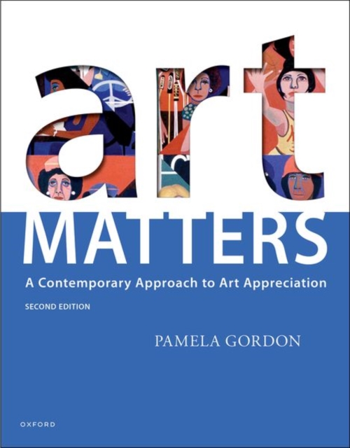 Art Matters: A Contemporary Approach to Art Appreciation - Pamela Gordon