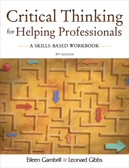 Critical Thinking for Helping Professionals: A Skills-Based Workbook - Leonard Gibbs