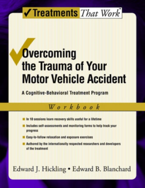 Overcoming the Trauma of Your Motor Vehicle Accident: A Cognitive-Behavioral Treatment Program - Edward J. Hickling