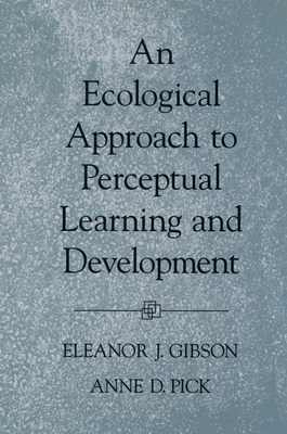 An Ecological Approach to Perceptual Learning and Development - Eleanor J. Gibson