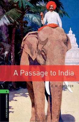 Oxford Bookworms Library: A Passage to India: Level 6: 2,500 Word Vocabulary - E. M. Forster