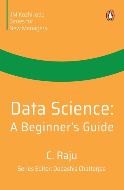 Data Science: A Beginner's Guide - C. Raju