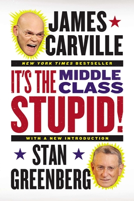 It's the Middle Class, Stupid! - James Carville