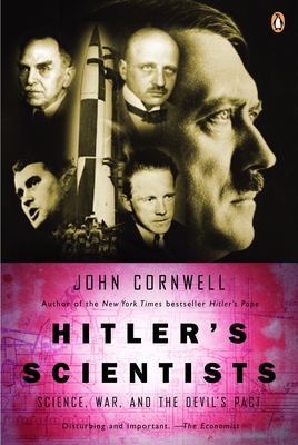 Hitler's Scientists: Science, War, and the Devil's Pact - John Cornwell