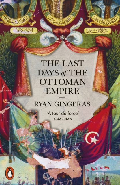 The Last Days of the Ottoman Empire - Ryan Gingeras