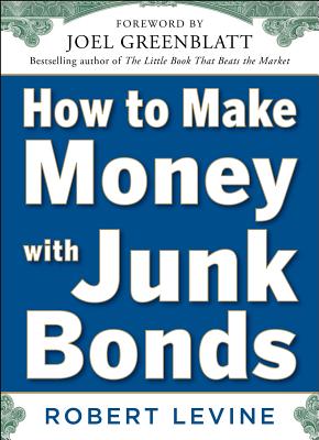 How to Make Money with Junk Bonds - Robert Levine