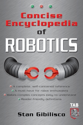 Concise Encyclopedia of Robotics - Stan Gibilisco