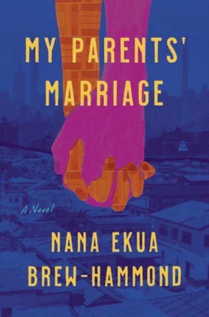 My Parents' Marriage - Nana Ekua Brew-hammond