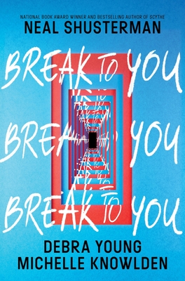 Break to You - Neal Shusterman