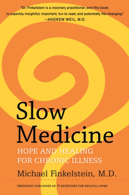 Slow Medicine: Hope and Healing for Chronic Illness - Michael Finkelstein