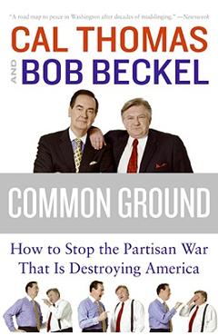 Coperta cărții 'Common Ground: How to Stop the Partisan War That Is Destroying America - Cal Thomas'