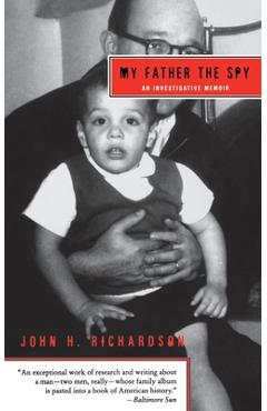 Coperta cărții 'My Father the Spy: An Investigative Memoir - John H. Richardson'