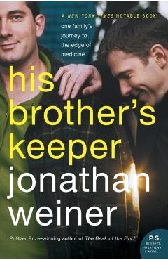 His Brother's Keeper: One Family's Journey to the Edge of Medicine - Jonathan Weiner