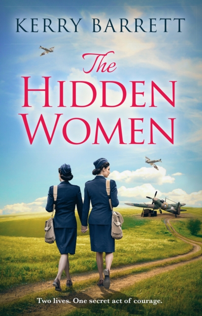 The Hidden Women: An inspirational historical novel about sisterhood - Kerry Barrett