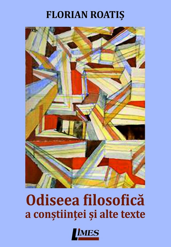 Odiseea filosofica a constiintei si alte texte - Florian Roatis