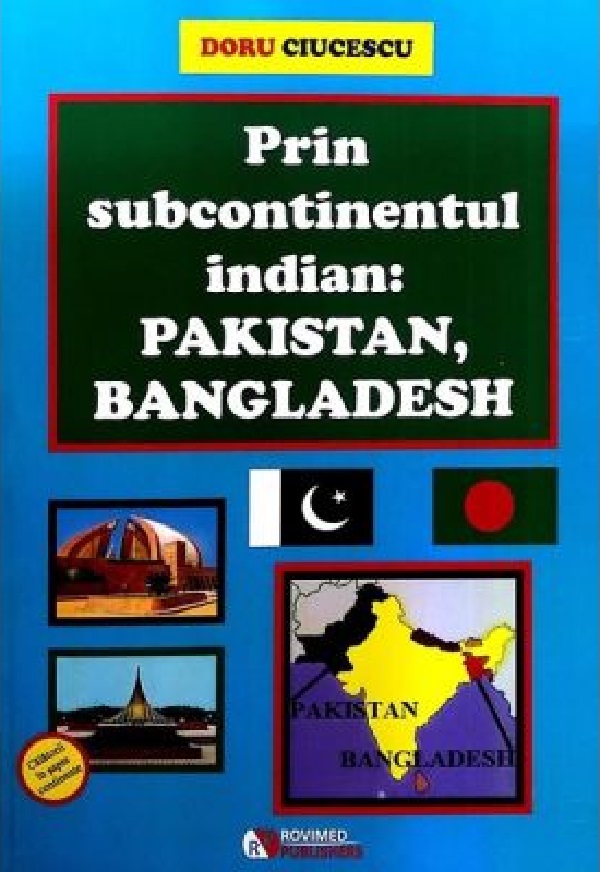 Prin subcontinentul indian: Pakistan, Bangladesh - Doru Ciucescu