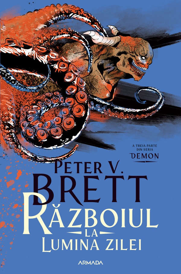 Razboiul la lumina zilei. Seria Demon Vol.3 - Peter V. Brett