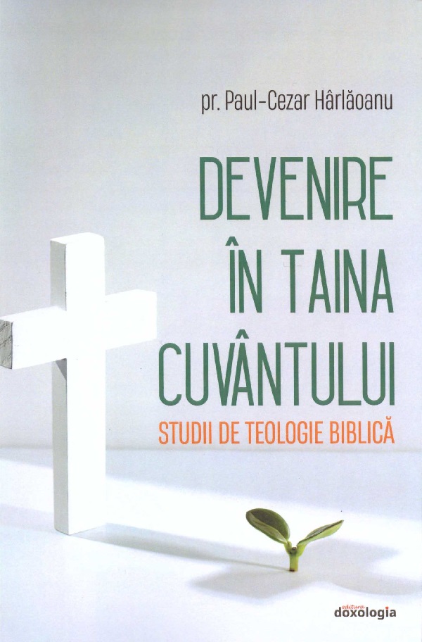 Devenire in Taina Cuvantului. Studii de teologie biblica - Paul-Cezar Harlaoanu