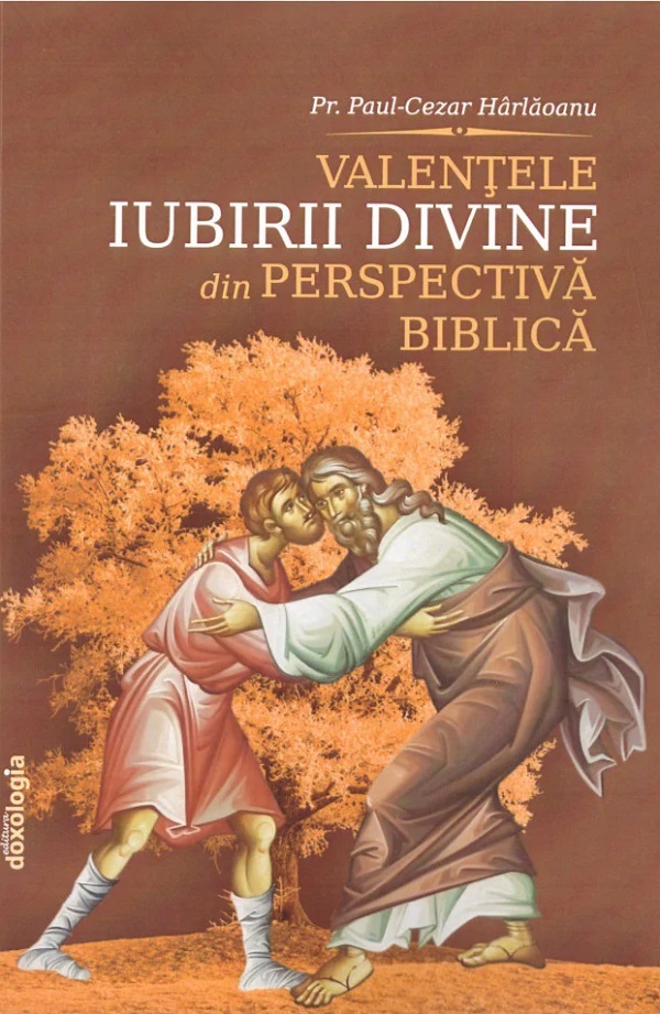 Valentele iubirii divine din perspectiva biblica - Paul-Cezar Harlaoanu