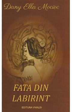 Coperta cărții 'Fata din labirint - Dany Ella Mocioc'