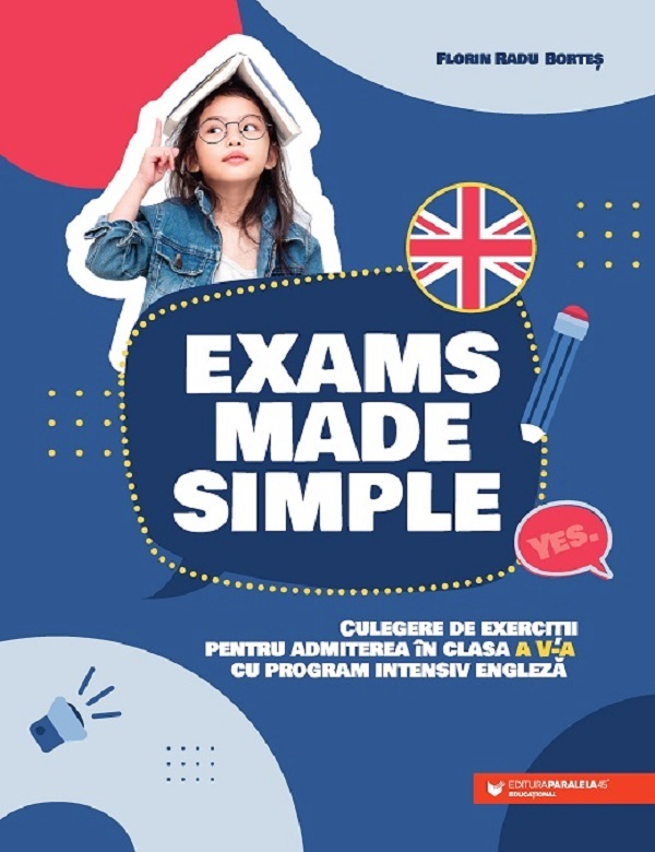 Exams made simple. Culegere de exercitii - Clasa 5 - Program intensiv engleza - Florin Radu Bortes