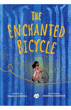 Coperta cărții 'The Enchanted Bicycle - Mihaela Cosescu, Andreea Chiornita'