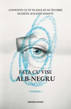 Coperta cărții 'Fata cu vise alb-negru Vol.1 - Andreea Russo'