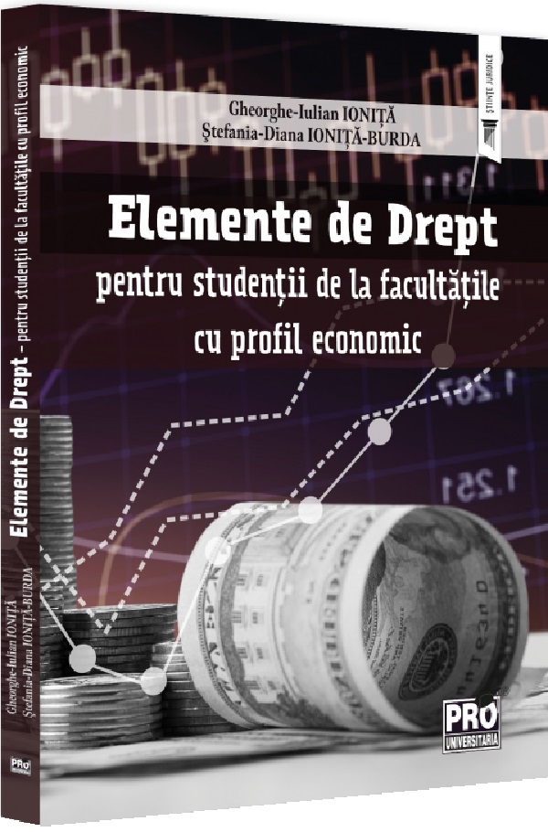Elemente de drept pentru studentii de la facultatile cu profil economic - Stefania Diana Ionita-Burda, Gheorghe-Iulian Ionita