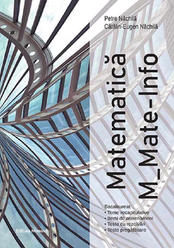 Bacalaureat. Matematica M: Mate-info - Petre Nachila, Catalin-Eugen Nachila