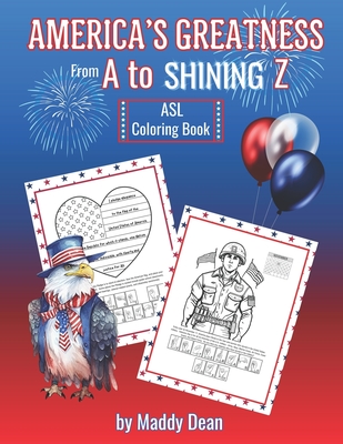 America's Greatness From A to Shining Z: ASL Coloring Book: Learn About American History and the Fundamentals of American Sign Language - 1 Smart Cookie Publications