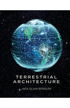 Coperta cărții 'Terrestrial Architecture - Jack Oliva-rendler'
