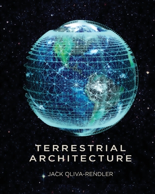 Terrestrial Architecture - Jack Oliva-rendler