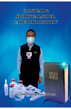 Coperta cărții 'Clinical & Spiritual/Soul Care Philosophy: A Minister, A Professor, A Clinical & Spiritual/Biblical Counselor - Sabelo'