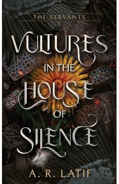 Coperta cărții 'Vultures in the House of Silence - A. R. Latif'