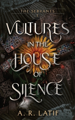 Coperta cărții 'Vultures in the House of Silence - A. R. Latif'