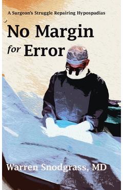 Coperta cărții 'No Margin for Error: A Surgeon's Struggle Repairing Hypospadias - Warren Snodgrass'