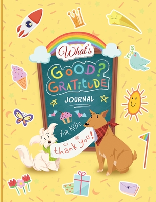 Coperta cărții 'What''s Good? Gratitude Journal for Kids - Beverly Harris'