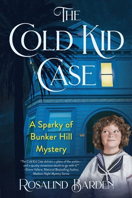 The Cold Kid Case: A Sparky of Bunker Hill Mystery - Rosalind Barden