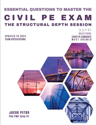 Essential Questions to Master the Civil PE Exam: The Structural Depth Session - 95 CBT Questions Every PE Candidate Must Answer - Jacob Petro